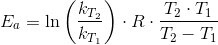 E_a=\ln\left (\frac{k_{T_2}}{k_{T_1}} \right )\cdot R\cdot \frac{T_2\cdot T_1}{T_2-T_1}