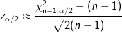 z_{\alpha/2} \approx \frac{\chi^2_\mathrm{n-1,\alpha/2}-(n-1)}{\sqrt{2(n-1)}}