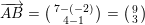 \small \overrightarrow{AB}=\bigl(\begin{smallmatrix} 7-(-2)\\ 4-1 \end{smallmatrix}\bigr)=\bigl(\begin{smallmatrix} 9\\3 \end{smallmatrix}\bigr)