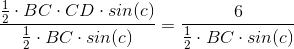 \frac{\frac{1}{2}\cdot BC\cdot CD\cdot sin(c)}{\frac{1}{2}\cdot BC\cdot sin(c)}=\frac{6}{\frac{1}{2}\cdot BC\cdot sin(c)}