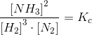 \frac{\left [NH_3 \right ]^2}{\left [H_2 \right ]^3\cdot \left [N_2 \right ]}=K_c
