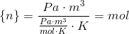 \{n\}=\frac{Pa\cdot m^3}{\frac{Pa\cdot m^3}{mol\cdot K}\cdot K}=mol