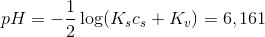 pH=-\frac{1}{2}\log(K_sc_s+K_v)=6,161