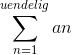 \sum_{n=1}^{uendelig} an