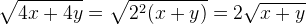 \sqrt{4x+4y}=\sqrt{2^2(x+y)}=2\sqrt{x+y}