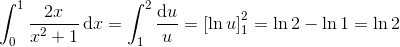 \int_{0}^{1}\frac{2x}{x^{2}+1}\, \textup{d}x=\int_{1}^{2}\frac{\textup{d}u}{u}=\left [ \ln u \right ]_{1}^{2}=\ln 2-\ln 1=\ln 2