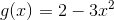 g(x) = 2 - 3x^{2}