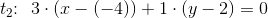 t_2\! \! :\: \: 3\cdot (x-(-4))+1\cdot (y-2)=0