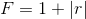 F=1+\left |r \right |