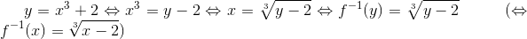 y = x^3 + 2 \Leftrightarrow x^3 = y -2 \Leftrightarrow x = \sqrt[3]{y-2}\Leftrightarrow f^{-1}(y)= \sqrt[3]{y-2}\: \; \; \; \; \; \; \; \; (\Leftrightarrow f^{-1}(x)= \sqrt[3]{x-2})