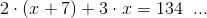 2\cdot (x+7)+3\cdot x=134\; \; ...