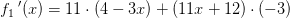 f_1{\, }'(x)=11\cdot (4-3x)+(11x+12)\cdot (-3)