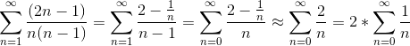 \sum_{n=1}^{\infty } \frac{(2n-1)}{n(n-1)} = \sum_{n=1}^{\infty } \frac{2-\frac{1}{n}}{n-1} = \sum_{n=0}^{\infty } \frac{2-\frac{1}{n}}{n} \approx \sum_{n=0}^{\infty } \frac{2}{n} =2* \sum_{n=0}^{\infty } \frac{1}{n}