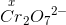 \overset{x}{Cr}_2{O_7}^{2-}