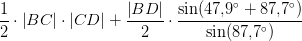 \frac{1}{2}\cdot \left | BC \right |\cdot \left | CD \right |+\frac{\left | BD \right |}{2}\cdot \frac {\sin(47{,}9^{\circ}+87{,}7^{\circ})}{\sin(87{,}7^{\circ})}
