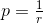 p=\tfrac{1}{r}