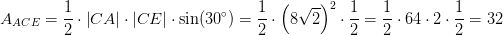 A_{ ACE}=\frac{1}{2}\cdot \left | CA \right |\cdot \left | CE \right |\cdot \sin(30^\circ)=\frac{1}{2}\cdot \left (8\sqrt{2} \right )^2\cdot \frac{1}{2}= \frac{1}{2}\cdot 64\cdot 2\cdot \frac{1}{2}=32