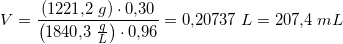 \small V=\frac{\left (1221{,}2\; g \right )\cdot 0{,}30}{\left ( 1840{,}3\; \tfrac{g}{L} \right )\cdot 0{,}96}=0{,}20737\; L=207{,}4\; mL