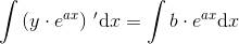 \int\left (y\cdot e^{ax} \right ){\, }'\mathrm{d}x =\int b\cdot e^{ax}\mathrm{d}x