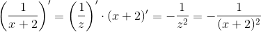 \left ( \frac{1}{x+2} \right )'=\left (\frac{1}{z} \right )'\cdot (x+2)'=-\frac{1}{z^2}=-\frac{1}{(x+2)^2}