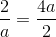 \frac{2}{a}=\frac{4a}{2}