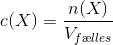 c(X)=\frac{n(X)}{V_{f\ae lles}}