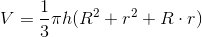 V=\frac{1}{3}\pi h(R^2+r^2+R\cdot r)
