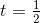 t=\tfrac{1}{2}