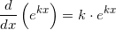 \small \frac{d}{dx}\left (e^{kx} \right ) = k \cdot e^{kx}