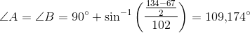 \angle A=\angle B=90^{\circ}+\sin^{-1}\left ( \frac{\frac{134-67}{2}}{102} \right )=109{,}174^{\circ}