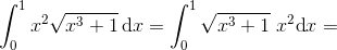 \int_{0}^{1}x^2\sqrt{x^3+1}\, \textup{d}x=\int_{0}^{1}\sqrt{x^3+1}\,\, x^2\textup{d}x=