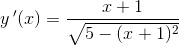 y{\, }'(x)=\frac{x+1}{\sqrt{5-(x+1)^2}}
