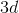 3d