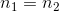n_1=n_2