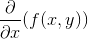 \frac{\partial }{\partial x}(f(x,y))