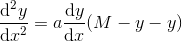 \frac{\mathrm{d}^2y }{\mathrm{d} x^2}=a\frac{\mathrm{d} y}{\mathrm{d} x}(M-y-y)