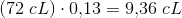 \left ( 72\; cL \right )\cdot 0{,}13=9{,}36\; cL