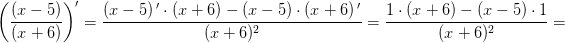 \left ( \frac{(x-5)}{(x+6)} \right ){}'=\frac{(x-5){\, }'\cdot (x+6)-(x-5)\cdot (x+6){\, }'}{(x+6)^2}=\frac{1\cdot (x+6)-(x-5)\cdot 1}{(x+6)^2}=