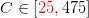 C\in \left [ {\color{Red} 25},475 \right ]