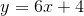 y=6x+4