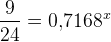 \frac{9}{24}= 0{,}7168^x