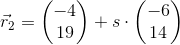 \vec{r}_2=\begin{pmatrix} -4\\19 \end{pmatrix}+s\cdot \begin{pmatrix} -6\\14 \end{pmatrix}