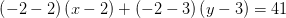 \left (-2-2 \right )\left (x-2 \right )+\left (-2-3 \right )\left (y-3 \right )=41