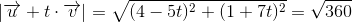 \left |\overrightarrow{u}+t\cdot \overrightarrow{v} \right |=\sqrt{(4-5t)^2+(1+7t)^2}=\sqrt{360}