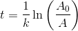 t=\frac{1}{k}\ln\left (\frac{A_0}{A} \right )