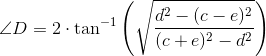 \angle D=2\cdot \tan^{-1}\left ( \sqrt{\frac{d^2-(c-e)^2}{(c+e)^2-d^2}} \right )
