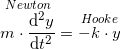 \small \overset{Newton}{m\cdot \frac{\mathrm{d^2}y }{\mathrm{d} t^2}}=\overset{Hooke}{-k\cdot y}