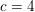 \small c=4