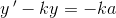 y{\, }'-ky=-ka