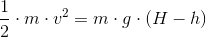 \frac{1}{2}\cdot m\cdot v^2=m\cdot g\cdot \left (H-h \right )